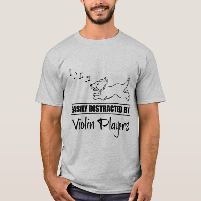 Camiseta Jugadores de violín distraen fácilmente al perro q (Anverso)