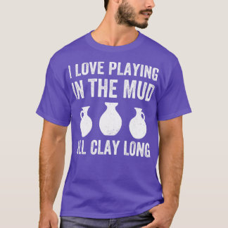 Camiseta Jugando en el barro todo arcilla larga y divertida