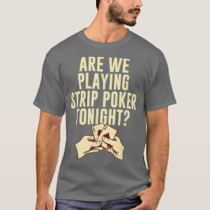 Camiseta Jugando Strip Poker Esta Noche Jugador de Póquer A