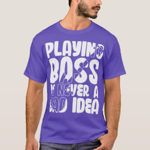 Camiseta Jugar a Bass nunca es una mala idea un jugador gra