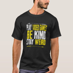 Camiseta Jugar a los videojuegos Sea amable Quedarse con ho