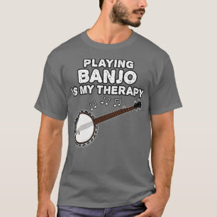 Camiseta Jugar al Banjo es gracioso para mi terapeuta banjo