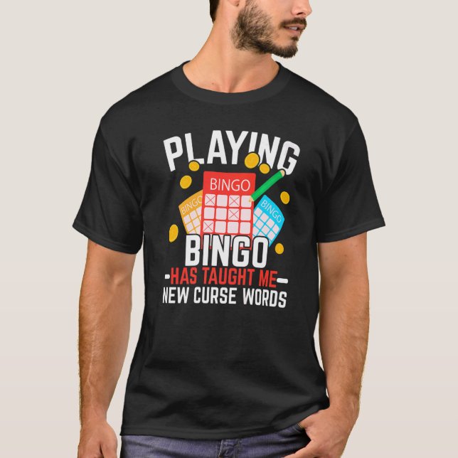 Camiseta Jugar al Bingo Me Ha Enseñado Nuevas Palabras Mald (Anverso)