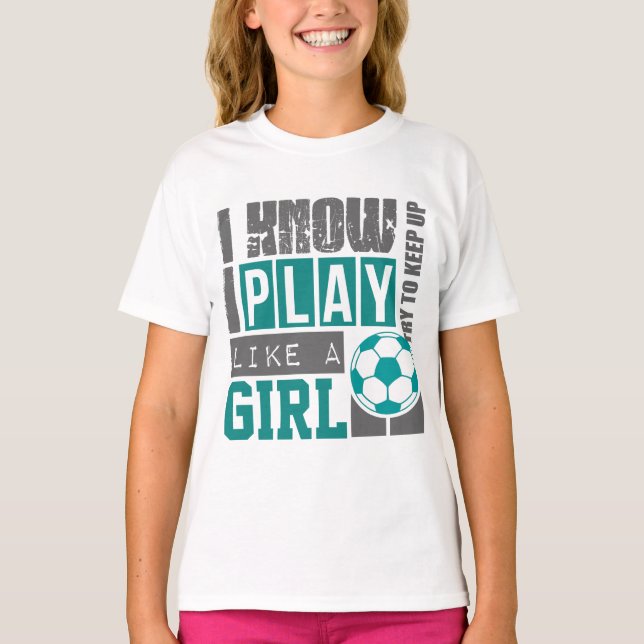 Camiseta jugar al fútbol como un chica (Anverso)