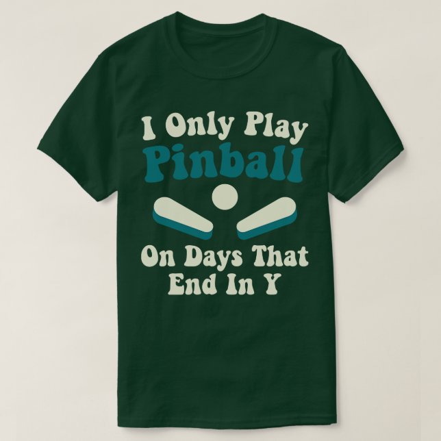 Camiseta Jugar al Pinball en los días divertidos Jugador de (Diseño del anverso)