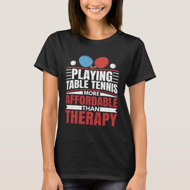 Camiseta Jugar al tenis de mesa es terapia Diversión Ping P (Anverso)