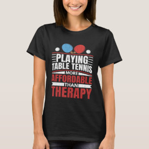 Camiseta Jugar al tenis de mesa es terapia Diversión Ping P