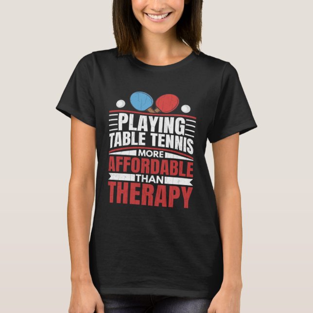 Camiseta Jugar al tenis de mesa es terapia Diversión Ping P (Anverso)