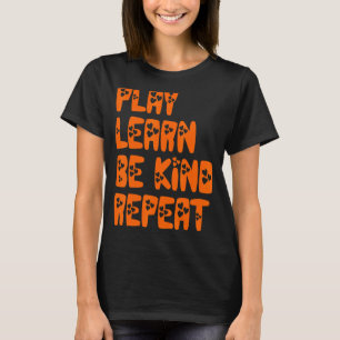 Camiseta Jugar Aprender a ser amable Repetir el Día de la A