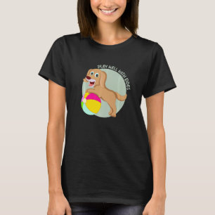Camiseta Jugar Bien Con Otros Ganaderos De Perro Lover