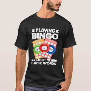 Camiseta Jugar Bingo Me Ha Enseñado Nuevas Palabras Soeces