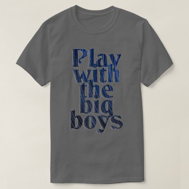Camiseta Jugar con los chicos grandes (Diseño del anverso)