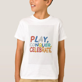 Camiseta Jugar, conquistar, celebrar