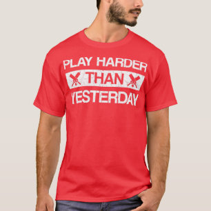 Camiseta Jugar más duro que ayer decir críquet