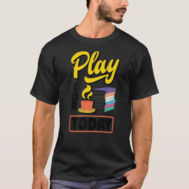 Camiseta Jugar Para Hoy Té Bebiendo Té Tea Breaking Cup O (Anverso)