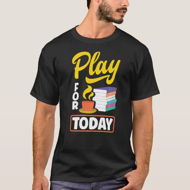 Camiseta Jugar Para Hoy Té Bebiendo Té Tea Breaking Cup O (Anverso)