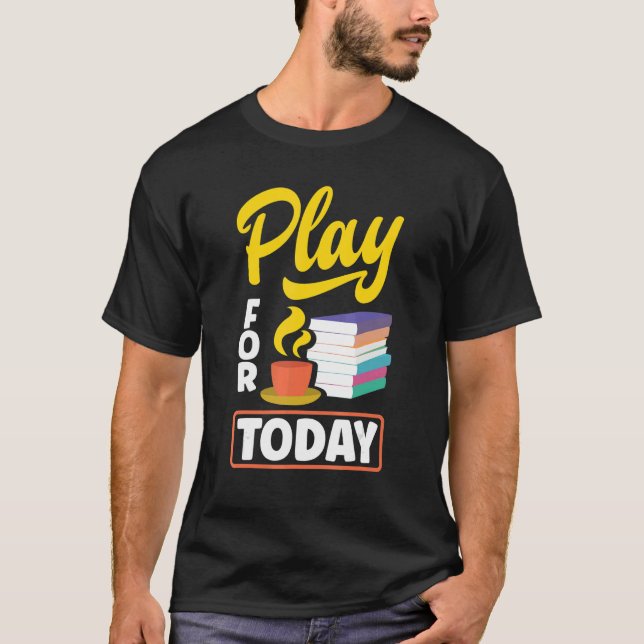 Camiseta Jugar Para Hoy Té Bebiendo Té Tea Breaking Cup O (Anverso)