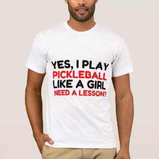 CAMISETA JUGAR PICKLEBALL COMO UN CHICA NECESITA UNA LECCIÓ