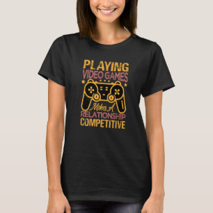 Camiseta Jugar Videojuegos Convierte A Un Competidor De Rel