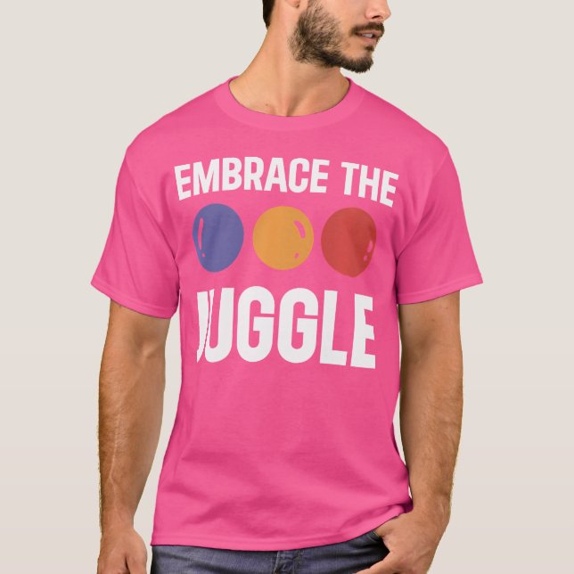 Camiseta Juggling Embrace The Juggle Juggler (Anverso)