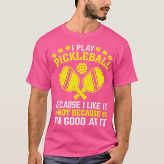 Camiseta Jugo Al Pickleball Porque Me Gusta No Soy Buena.