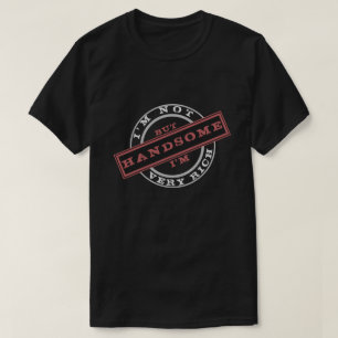 Camiseta juguetona No soy muy rica, pero soy guapo