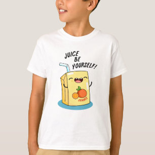 Camiseta Juice Be You ourself Funny Naranja Juice Pun