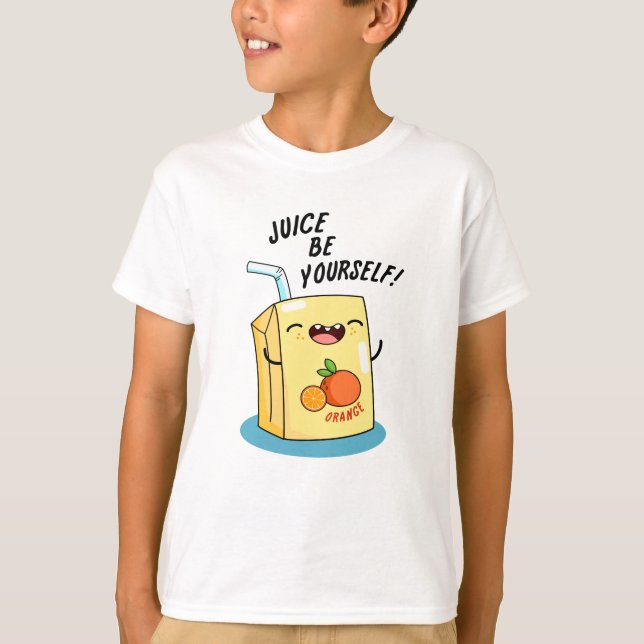 Camiseta Juice Be You ourself Funny Naranja Juice Pun (Anverso)
