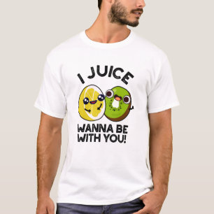 Camiseta Juice Quiero Estar Con Usted Divertido Pun De Frut