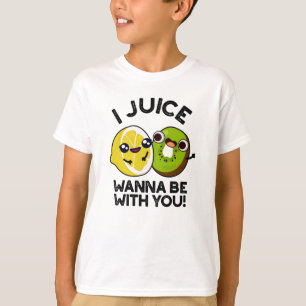 Camiseta Juice Quiero Estar Con Usted Divertido Pun De Frut