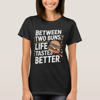 Camiseta Juicy Burger Quote T-Shirt Between Buns