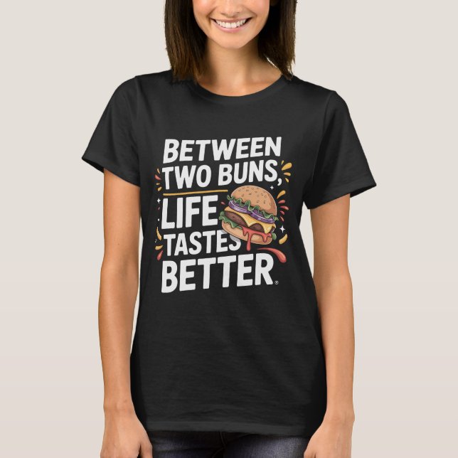 Camiseta Juicy Burger Quote T-Shirt Between Buns (Anverso)