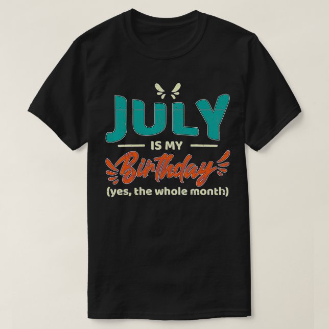Camiseta Julio Divertido Es Mi Cumpleaños Sí Todo El Mes Na (Diseño del anverso)