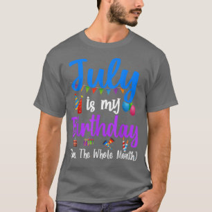 Camiseta Julio Es Mi Cumpleaños Sí Todo El Mes Gracioso Jul