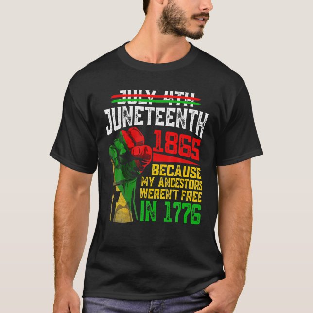 Camiseta July 4Th Junenth 1865 Because My Ancestors (Anverso)
