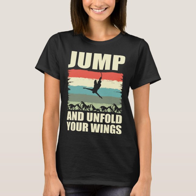 Camiseta Jump And Unfold Your Wings Bungee Jumper Bungee Ju (Anverso)