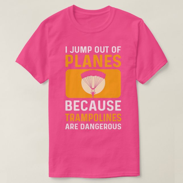 Camiseta Jump Out Of Planes Parachuting Skydiving TShirt (Diseño del anverso)