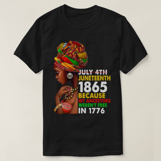 Camiseta Juneteenth 1865 Because My Ancestors Weren't Free  (Diseño del anverso)