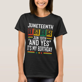 Camiseta Juneteenth 1865 Y Sí Es Mi Cumpleaños