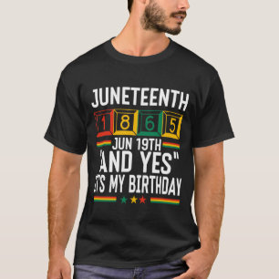 Camiseta Juneteenth 1865 Y Sí Es Mi Cumpleaños