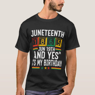 Camiseta Juneteenth 1865 Y Sí Es Mi Cumpleaños