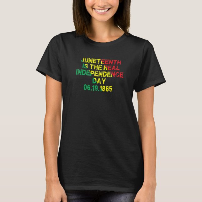 Camiseta Juneteenth Is The Real Independence Day 6 19 1865  (Anverso)