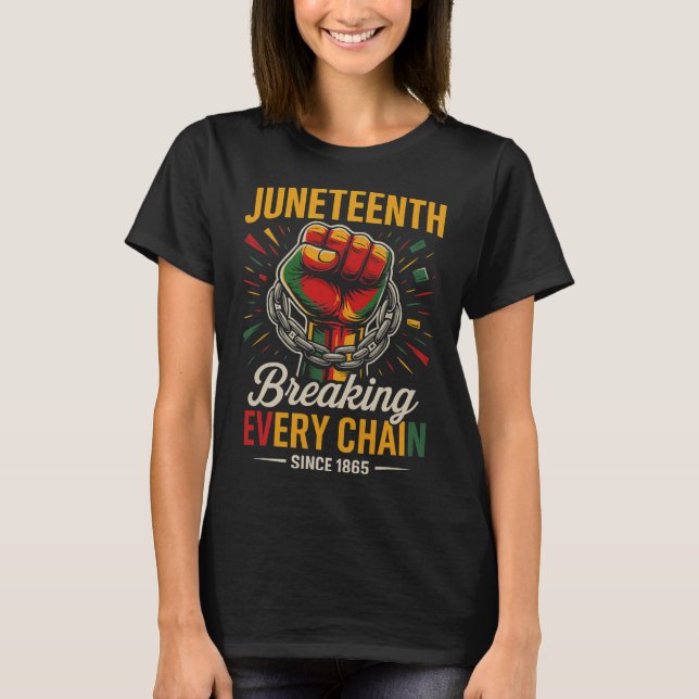 Camiseta Juneteenth Rompiendo Cada Cadena Desde 1865 Libert (Anverso)