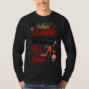 Camiseta Junio De 1953 Cumpleaños De Esta Reina En Junio De