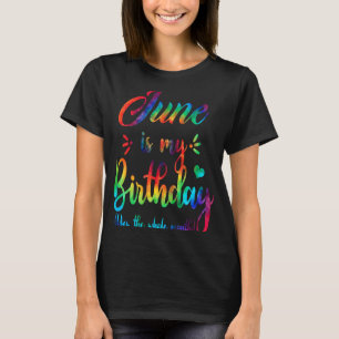 Camiseta Junio Es Mi Cumpleaños Sí Todo El Mes