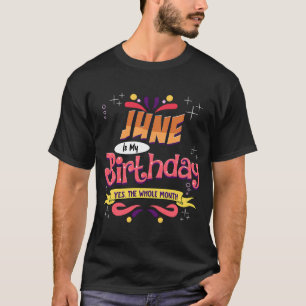 Camiseta Junio Es Mi Cumpleaños Sí Todo El Mes Cumpleaños