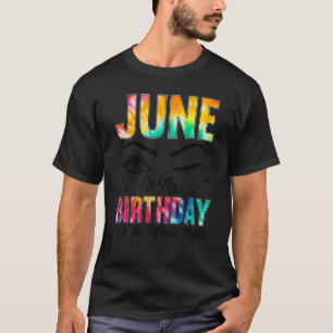 Camiseta Junio Es Mi Cumpleaños Sí Todo El Mes Cumpleaños