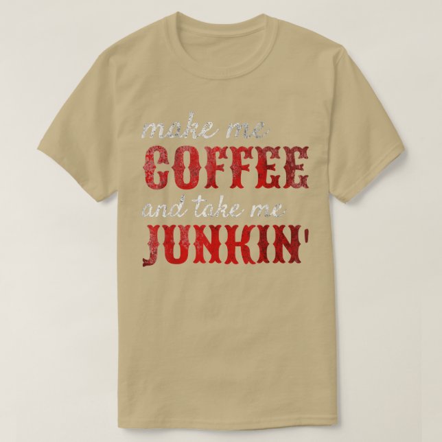 Camiseta Junking Me Hace Café Y Me Lleva Junkin (Diseño del anverso)