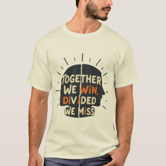 Camiseta Juntos Ganamos, Divididos Perdemos