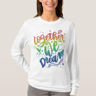 Camiseta Juntos soñamos, hechos unos para otros